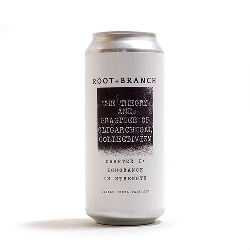 (空輸) ルートアンドブランチ / チャプター1: イグノランス・イズ・ストレングス (New England Double IPA) 473ml缶 [Root + Branch / Ch. I: Ignorance is Strength (The Theory and Practice of Oligarchical Collectivisim)]