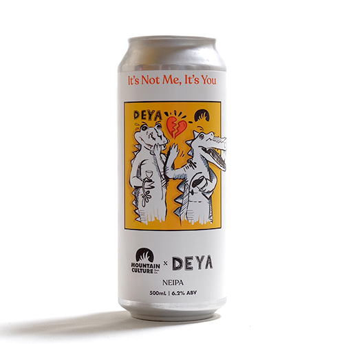マウンテンカルチャー x デイヤ / イッツ・ノット・ミー, イッツ・ユー (New England IPA) 500ml缶 [Mountain Culture x DEYA / It’s Not Me, It’s You]
